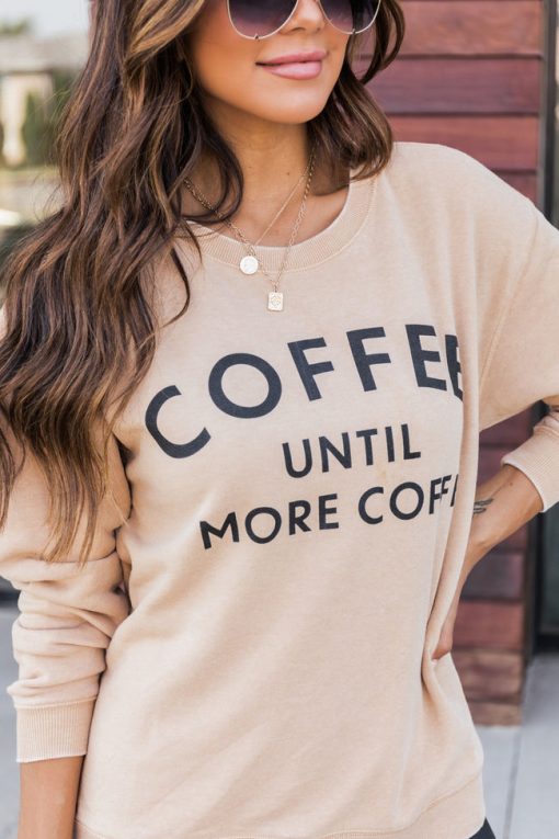 Coupon ✔️ Pink Lily Coffee Until More Coffee Gold Graphic Sweatshirt 😉 -Tees Shop 4W3A9660 a282d67b f403 4721 b51e