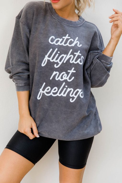 Best reviews of 🤩 Pink Lily Catch Flights Not Feelings Charcoal Corded Graphic Sweatshirt 🎁 -Tees Shop