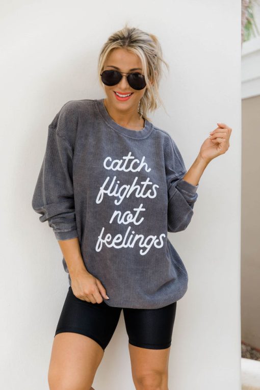 Best reviews of 🤩 Pink Lily Catch Flights Not Feelings Charcoal Corded Graphic Sweatshirt 🎁 -Tees Shop