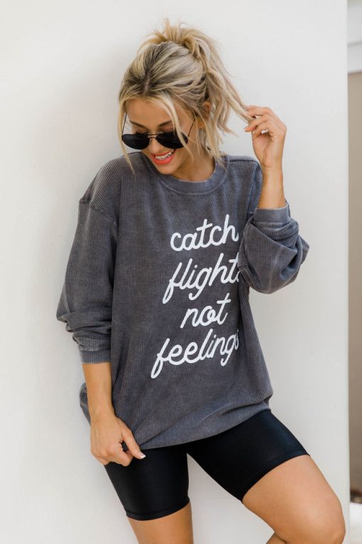 Best reviews of 🤩 Pink Lily Catch Flights Not Feelings Charcoal Corded Graphic Sweatshirt 🎁 -Tees Shop