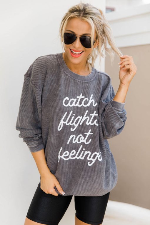 Best reviews of 🤩 Pink Lily Catch Flights Not Feelings Charcoal Corded Graphic Sweatshirt 🎁 -Tees Shop