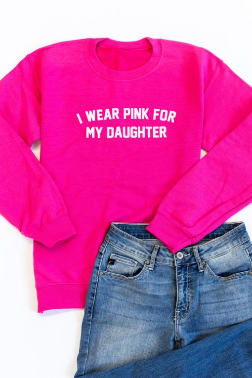 Brand new ❤️ Pink Lily I Wear Pink For My Daughter Graphic Hot Pink Sweatshirt 🧨 -Tees Shop