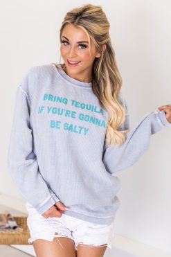 Best Pirce 🎁 Pink Lily Bring Tequila If You're Gonna Be Salty Faded Denim Corded Graphic Sweatshirt ⌛ -Tees Shop P173778 bringtequilaifyou regonnabesalty 174182 divinedays 178998 keeliebrown 11 650x