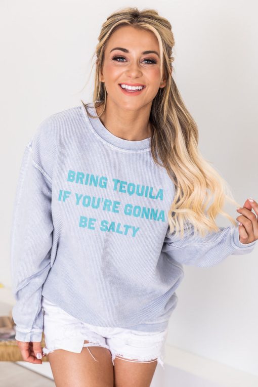 Best Pirce 🎁 Pink Lily Bring Tequila If You're Gonna Be Salty Faded Denim Corded Graphic Sweatshirt ⌛ -Tees Shop