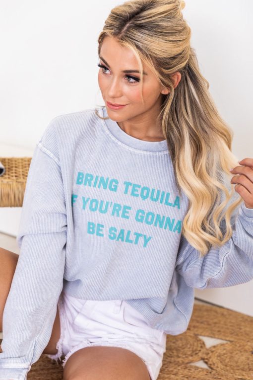 Best Pirce 🎁 Pink Lily Bring Tequila If You're Gonna Be Salty Faded Denim Corded Graphic Sweatshirt ⌛ -Tees Shop