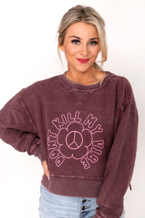 Cheapest 👍 Pink Lily Don't Kill My Vibe Cropped Corded Maroon Graphic Sweatshirt 😍 -Tees Shop