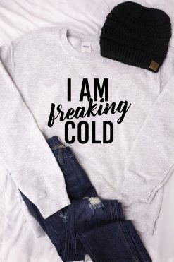 Promo 🎉 Pink Lily I Am Freaking Cold Graphic Sweatshirt 🛒 -Tees Shop i am freaking cold 4x6 2 41235 650x